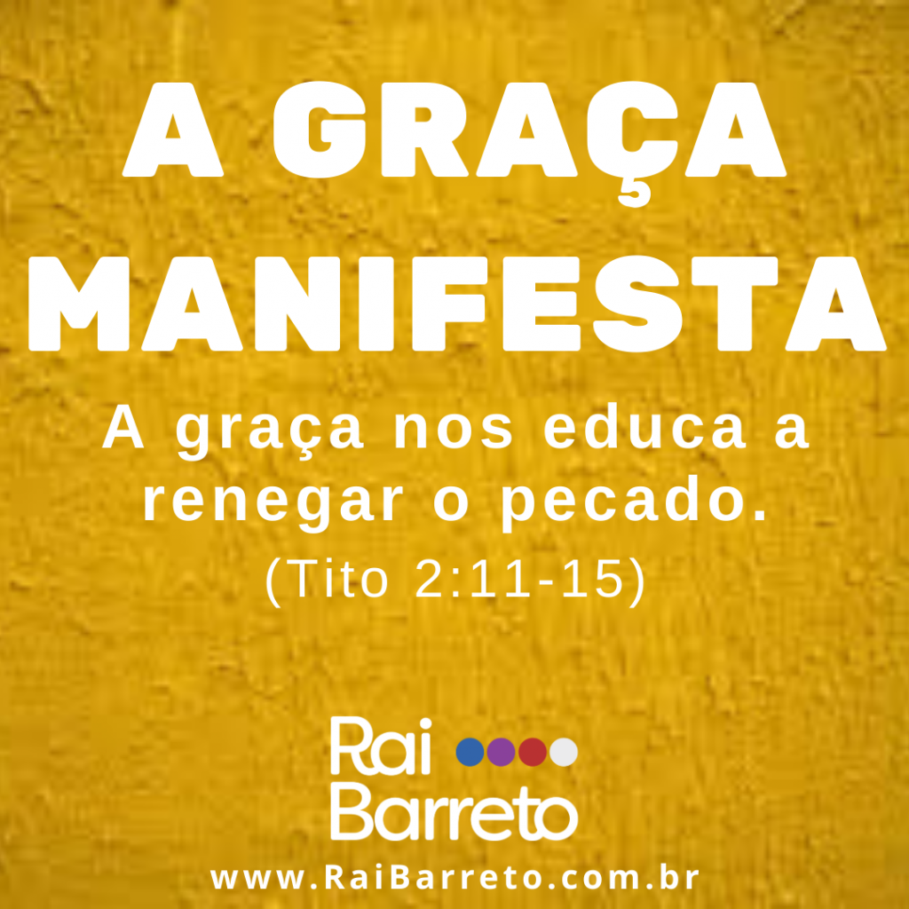 A Gra A Manifesta Que Nos Educa A Renegar O Pecado Rai Barreto