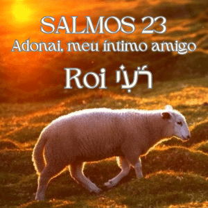 Salmos 23 Adonai meu íntimo amigo