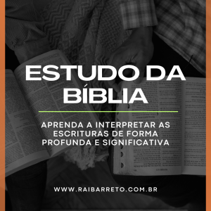 Estudo da Bíblia: Aprenda a Interpretar as Escrituras de Forma Profunda e Significativa