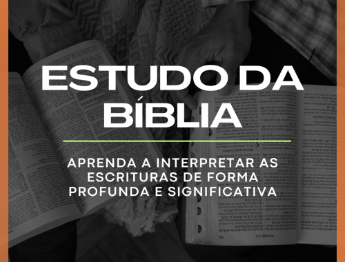 Estudo da Bíblia: Aprenda a Interpretar as Escrituras de Forma Profunda e Significativa